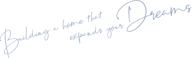 Building a home that expands your Dreams ―夢を膨らませる家づくり